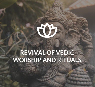 Revival of Vedic Worship and Rituals